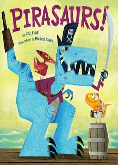 Pirasaurs!, Hardcover/Josh Funk