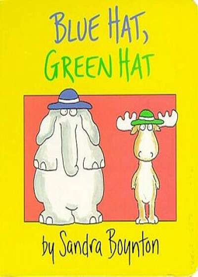 Blue Hat, Green Hat, Hardcover/Sandra Boynton