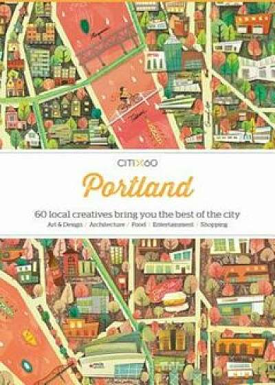 Citix60: Portland: 60 Creatives Show You the Best of the City, Paperback/Viction Workshop