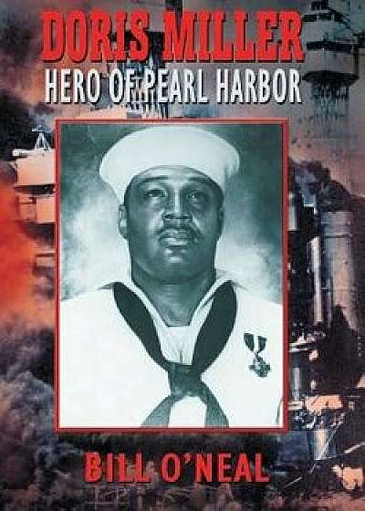 Doris Miller-Hero of Pearl Harbor, Paperback/Bill O'Neal