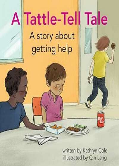 A Tattle-Tell Tale: A Story about Getting Help, Hardcover/Kathryn Cole