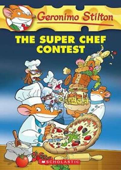 The Super Chef Contest, Paperback/Geronimo Stilton