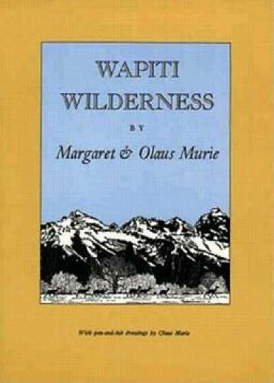 Wapiti Wilderness, Paperback/Margaret Murie
