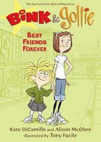 Bink & Gollie: Best Friends Forever, Hardcover/Kate DiCamillo