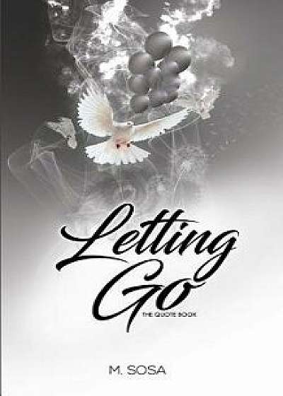 Letting Go: The Quote Book, Paperback/M. Sosa