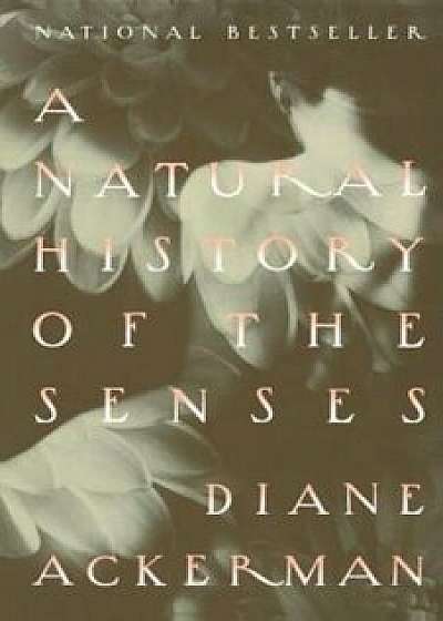 A Natural History of the Senses, Paperback/Diane Ackerman