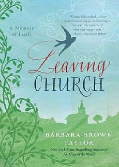 Leaving Church: A Memoir of Faith, Paperback/Barbara Brown Taylor