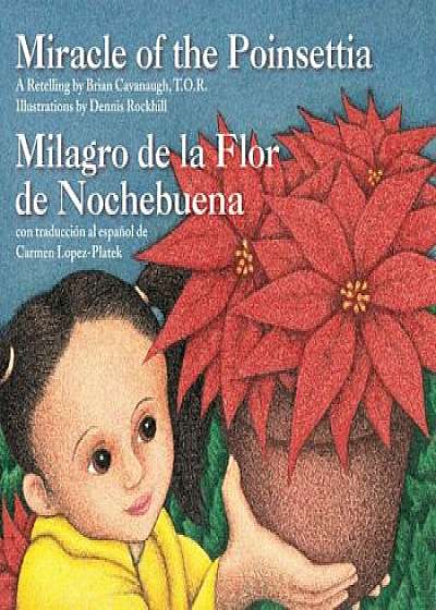 Miracle of the Poinsettia (Milagro de la Flor de Nochebuena), Paperback/Brian Cavanaugh Tor