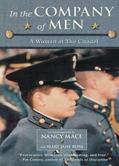 In the Company of Men: A Woman at the Citadel, Paperback/Nancy Mace