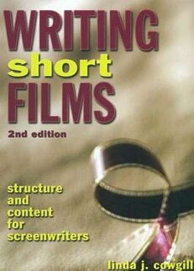 Writing Short Films: Structure and Content for Screenwriters, Paperback/Linda J. Cowgill