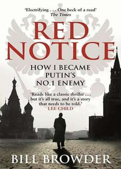 Red Notice: How I Became Putin's No. 1 Enemy/Bill Browder