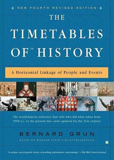 The Timetables of History: A Horizontal Linkage of People and Events, Paperback/Bernard Grun