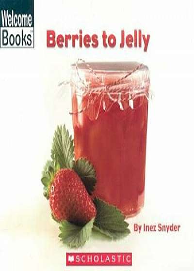 Berries to Jelly, Paperback/Inez Snyder