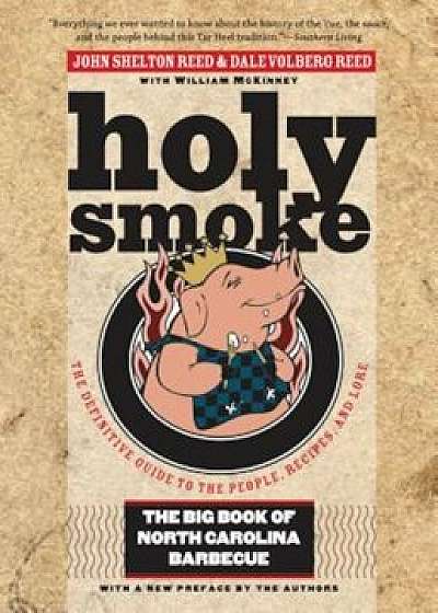 Holy Smoke: The Big Book of North Carolina Barbecue, Paperback/John Shelton Reed