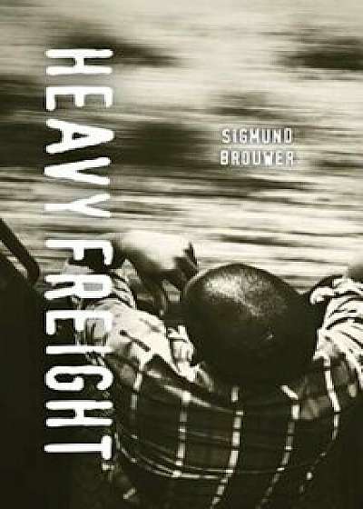 Heavy Freight, Paperback/Sigmund Brouwer