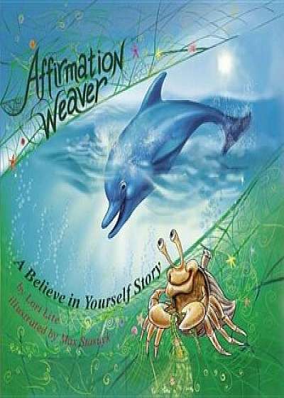 Affirmation Weaver: A Children's Bedtime Story Introducing Techniques to Increase Confidence, and Self-Esteem, Hardcover/Lori Lite