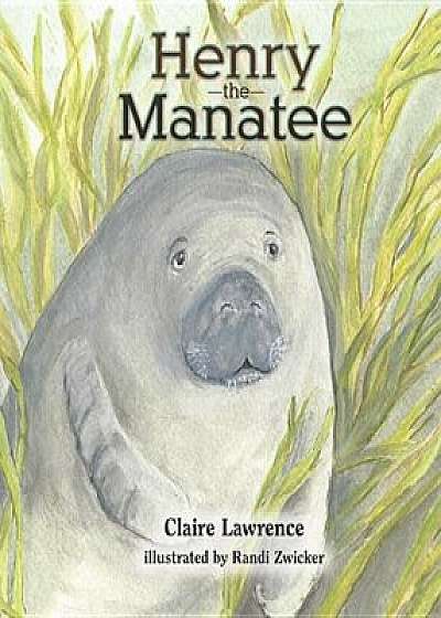 Henry the Manatee, Hardcover/Claire Lawrence
