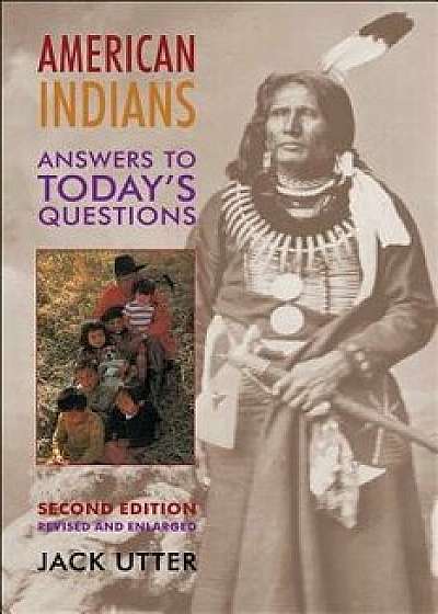 American Indians: Answers to Today's Questions, Paperback (2nd Ed.)/Jack Utter