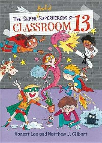 The Super Awful Superheroes of Classroom 13, Hardcover/Honest Lee