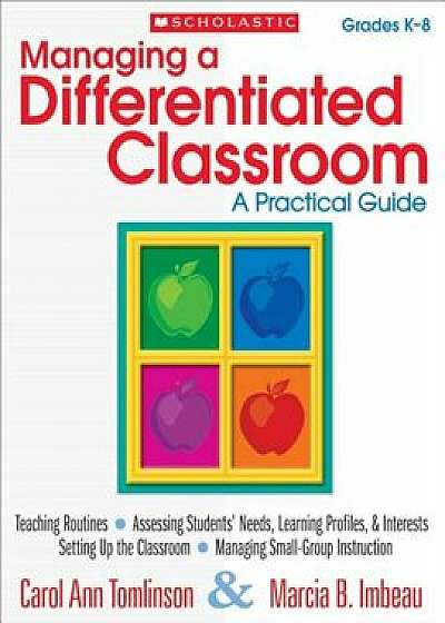 Managing a Differentiated Classroom, Grades K-8: A Practical Guide, Paperback/Carol Ann Tomlinson