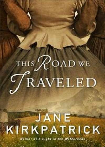 This Road We Traveled, Paperback/Jane Kirkpatrick