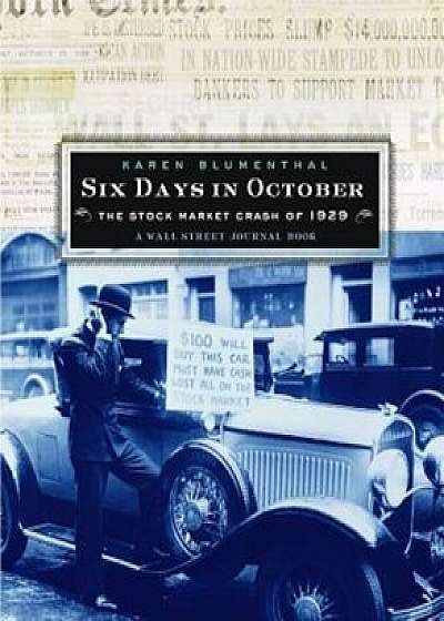 Six Days in October: The Stock Market Crash of 1929; A Wall Street Journal Book for Children, Hardcover/Karen Blumenthal