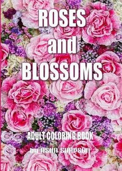 Adult Coloring Book: Roses and Blossoms: Paint and Color Flowers and Floral Designs, Paperback/Asha Simpson