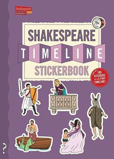The Shakespeare Timeline Stickerbook: See All the Plays of Shakespeare Being Performed at Once in the Globe Theatre!, Paperback/Christopher Lloyd