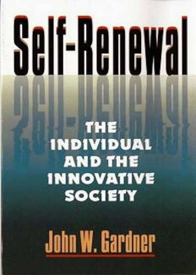 Self Renewal: The Individual and the Innovative Society, Paperback/John W. Gardner