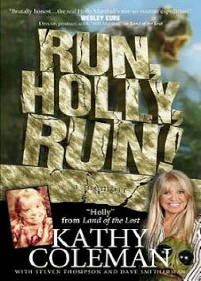 Run, Holly, Run!: A Memoir by Holly from 1970s TV Classic Land of the Lost, Paperback/Kathy Coleman