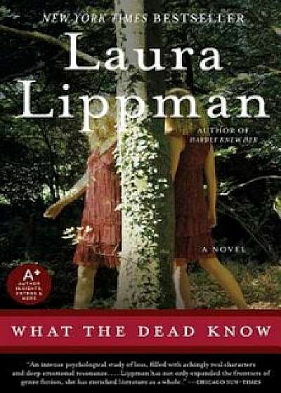What the Dead Know, Paperback/Laura Lippman