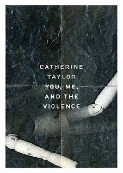 You, Me, and the Violence, Paperback/Catherine Taylor