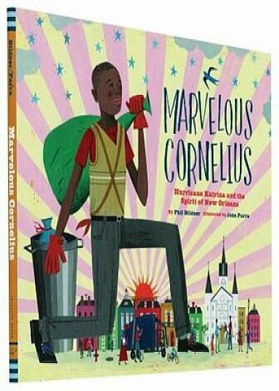 Marvelous Cornelius: Hurricane Katrina and the Spirit of New Orleans, Hardcover/Phil Bildner