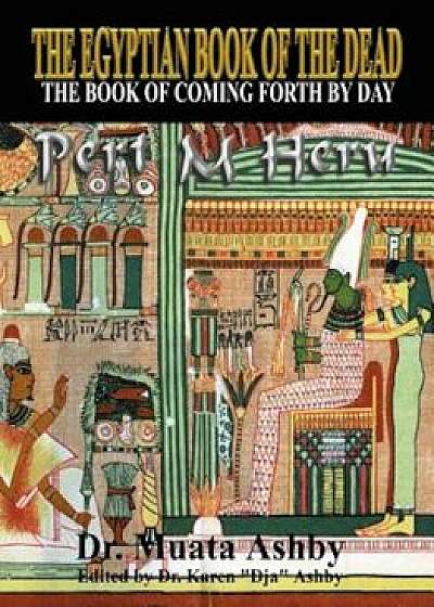 The Egyptian Book of the Dead Mysticism of the Pert Em Heru, Paperback/Muata Ashby