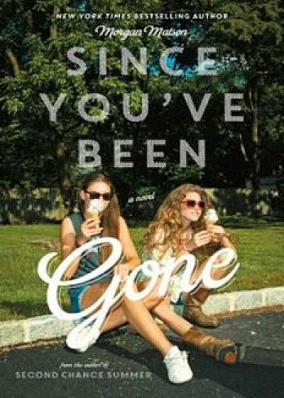 Since You've Been Gone, Hardcover/Morgan Matson