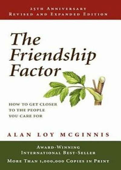 The Friendship Factor: How to Get Closer to the People You Care for, Paperback/Alan Loy McGinnis
