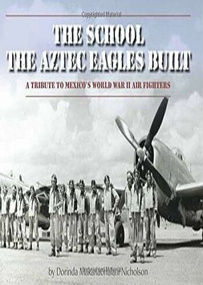 The School the Aztec Eagles Built, Hardcover/Dorinda Makanaonalani Nicholson