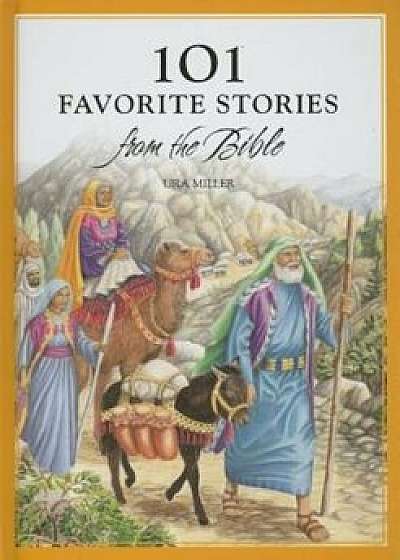 101 Favorite Stories from the Bible, Hardcover/Ura Miller