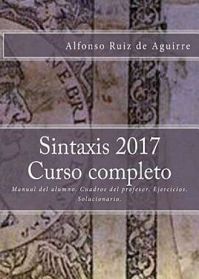 Sintaxis 2017 Curso Completo (Spanish), Paperback/Alfonso Ruiz De Aguirre