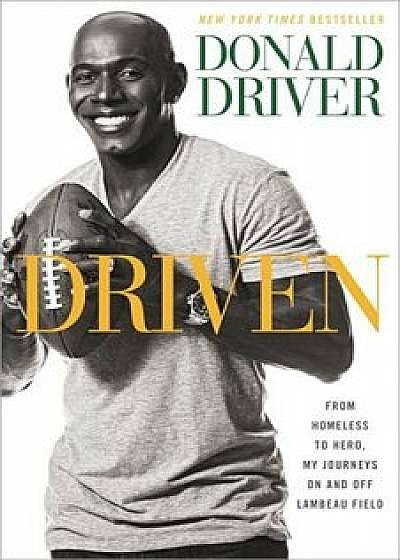 Driven: From Homeless to Hero, My Journeys on and Off Lambeau Field, Paperback/Donald Driver