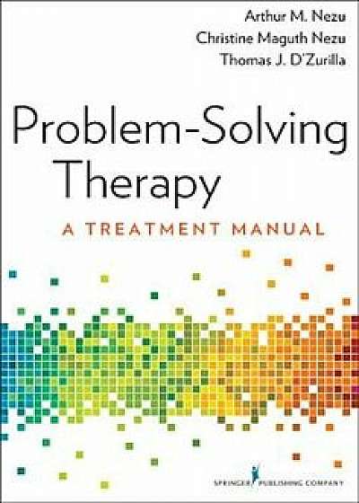 Problem-Solving Therapy: A Treatment Manual, Paperback/Arthur M. Nezu