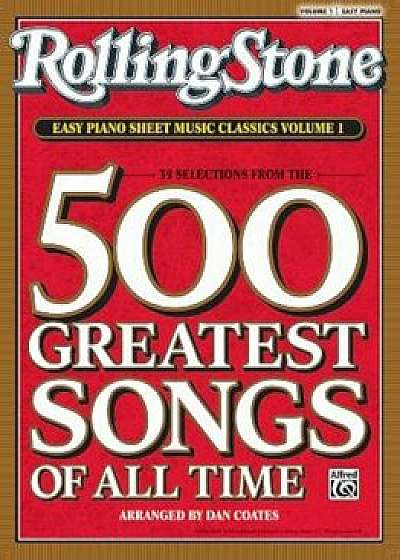 Rolling Stone Easy Piano Sheet Music Classics, Volume 1: 39 Selections from the 500 Greatest Songs of All Time, Paperback/Dan Coates
