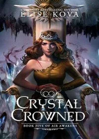 Crystal Crowned, Paperback/Elise Kova