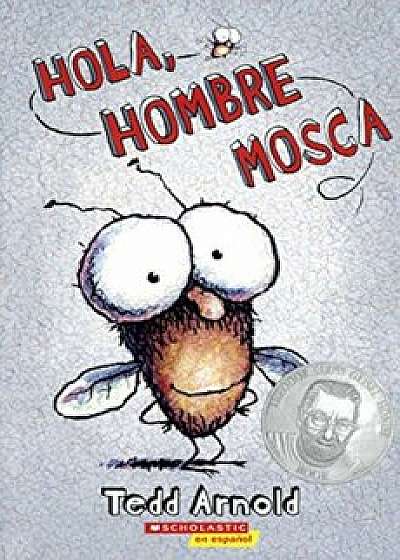 Hola, Hombre Mosca (Hi, Fly Guy), Hardcover/Tedd Arnold