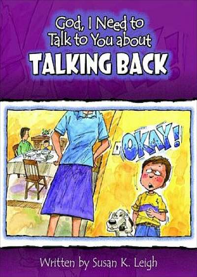 God I Need to Talk to You about Talking Back, Paperback/Susan K. Leigh