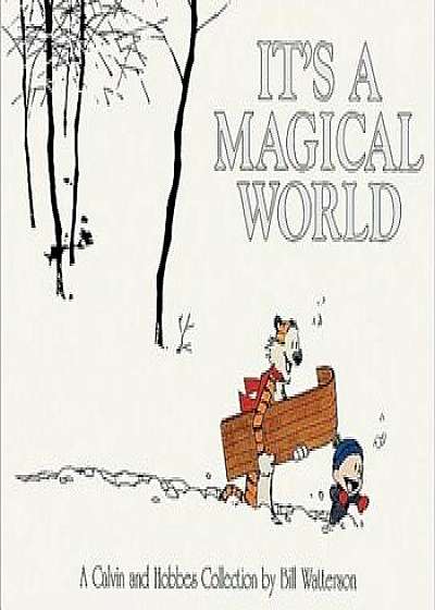 It's a Magical World: A Calvin and Hobbes Collection, Hardcover/Bill Watterson