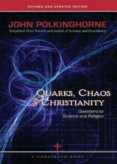 Quarks, Chaos & Christianity: Questions to Science and Religion, Paperback/John Polkinghorne