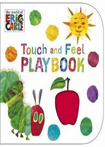 Very Hungry Caterpillar: Touch and Feel Playbook, Hardcover/Eric Carle