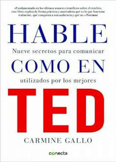 Hable Como en Ted: Nueve Secretos Para Comunicar Utilizados Por los Mejores = Talk Like TED, Paperback/Carmine Gallo