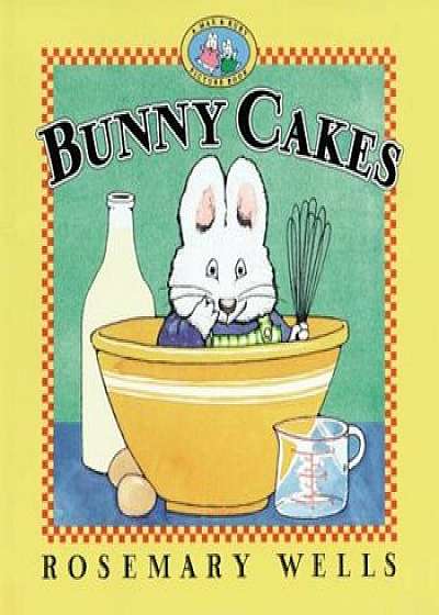 Bunny Cakes, Hardcover/Rosemary Wells